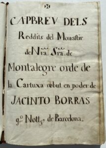 "Capbreu du monastère de Montalegre, de l'ordre des Chartreux, reçu en possession de Jacinto Borràs, notaire public de Barcelone, et d'Antoni Pau Simon, notaire royal, résidant dans la ville de Mataró, et d'autres notaires, en l'an 1657".
