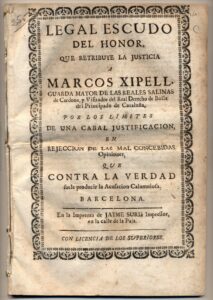 Procès relatif à la personne de Marc Xipell, garde en chef des Salinas de Cardona, et aux « bandes nombreuses de personnes armées et intrigantes, qui, sans respect pour les troupes et les ministres de la sécurité, entraient la nuit pour voler des portions considérables de sel des Salinas de Cardona ».